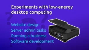 Experiments with low-energy desktop computing